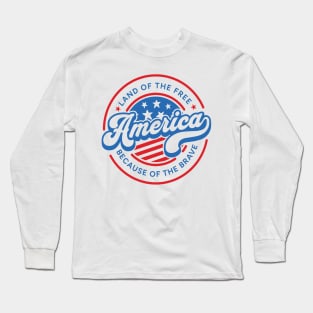 America Land Of The Free Because Of The Brave Retro Long Sleeve T-Shirt